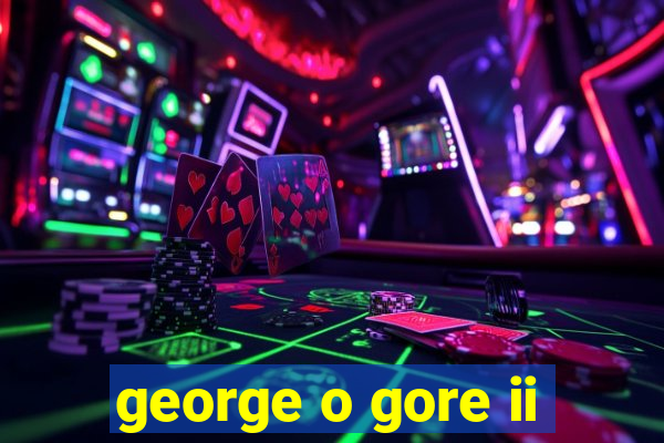 george o gore ii